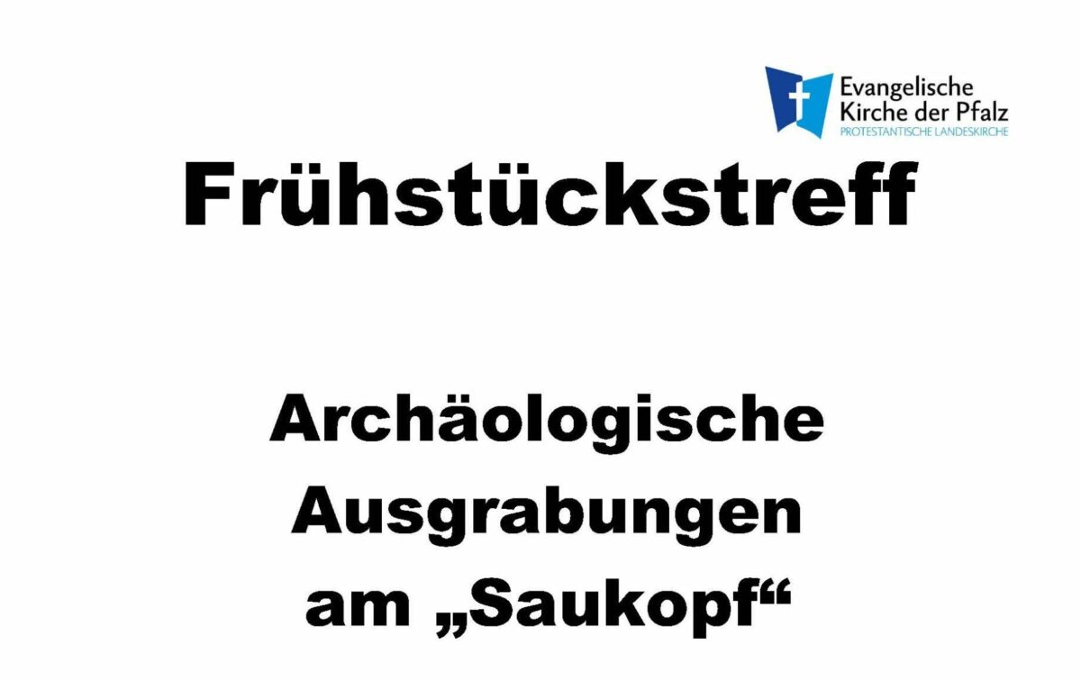 Frühstückstreff – Archäologische Ausgrabungen am „Saukopf“